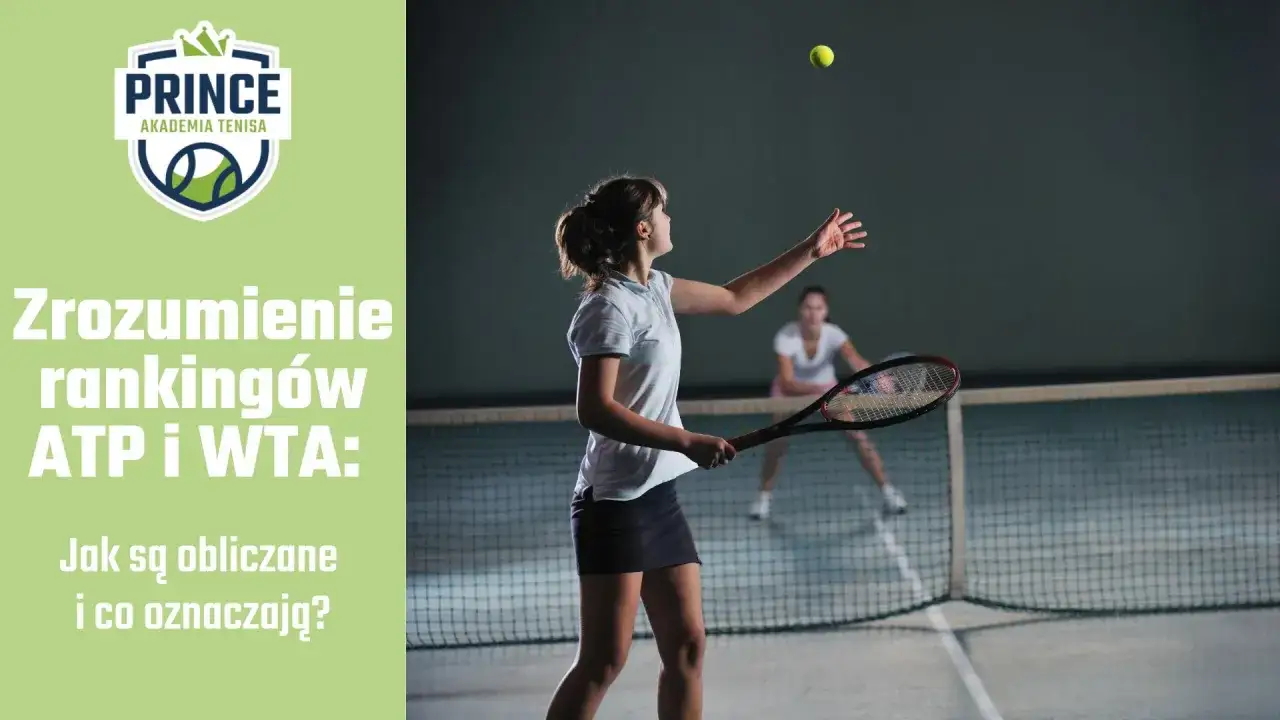 Młoda tenisistka serwuje piłkę, przygotowując się do meczu. Obok logo Prince Akademia Tenisa, tekst o zrozumieniu rankingów ATP i WTA.