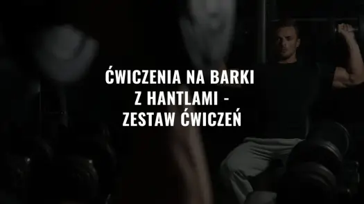 Trening barków - Ćwiczenia, plan i unikanie kontuzji